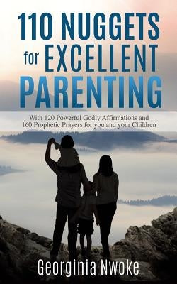 110 Nuggets for Excellent Parenting by Nwoke, Georginia