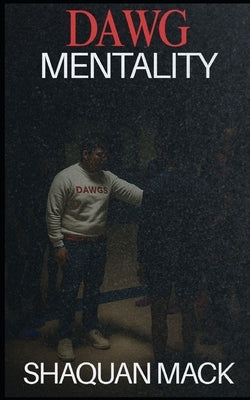 DAWG Mentality by Mack, Shaquan