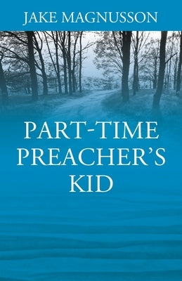 Part-Time Preacher's Kid by Magnusson, Jake