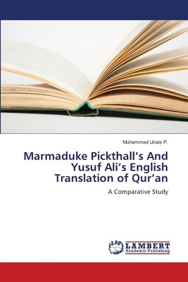 Marmaduke Pickthall's And Yusuf Ali's English Translation of Qur'an by Unais P., Muhammed