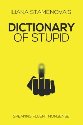 Dictionary of Stupid: Speak Fluent Nonesense by Ink, Megan