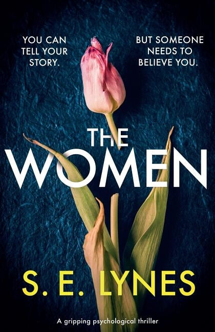 The Women: A gripping psychological thriller by Lynes, S. E.