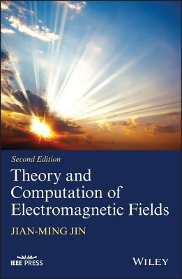 Theory and Computation of Electromagnetic Fields by Jin, Jian-Ming