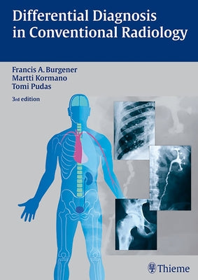 Differential Diagnosis in Conventional Radiology by Burgener, Francis A.