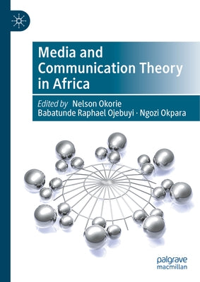 Media and Communication Theory in Africa by Okorie, Nelson