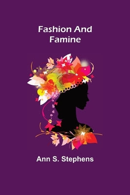 Fashion and Famine by S. Stephens, Ann