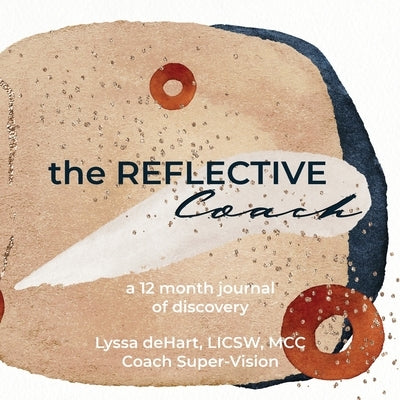 The Reflective Coach by Dehart, Lyssa