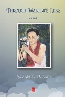 Through Walter's Lens by Pollet, Susan L.