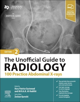The Unofficial Guide to Radiology: 100 Practice Abdominal X-Rays by Eastwood, Patrice