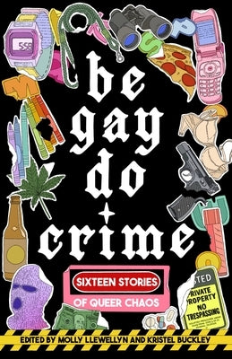 Be Gay, Do Crime by Llewellyn, Molly