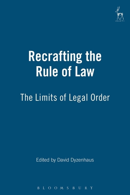 Recrafting the Rule of Law by Dyzenhaus, David