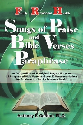 Frh Songs of Praise and Bible Verses Paraphrase by Gordon Ph. D., Anthony L.