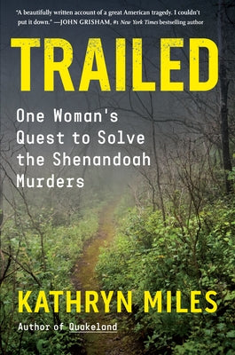 Trailed: One Woman's Quest to Solve the Shenandoah Murders by Miles, Kathryn