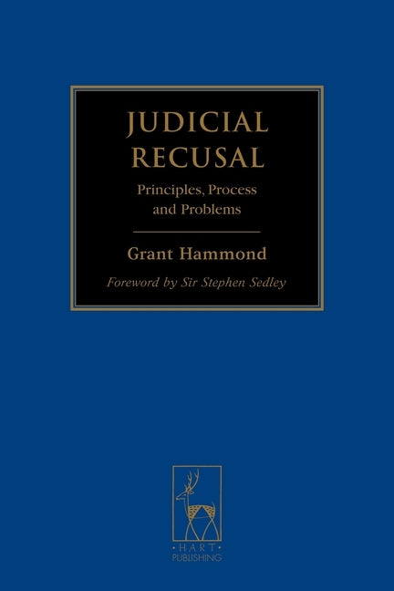 Judicial Recusal: Principles, Process and Problems by Hammond, R. Grant