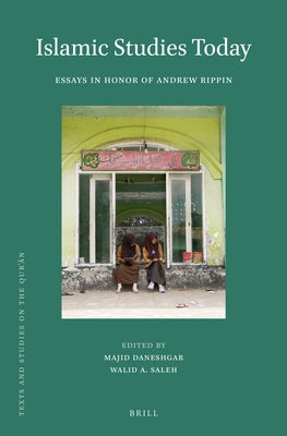 Islamic Studies Today: Essays in Honor of Andrew Rippin by Daneshgar, Majid