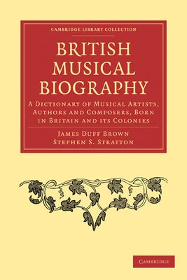 British Musical Biography by Brown, James Duff