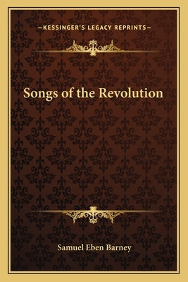 Songs of the Revolution by Barney, Samuel Eben
