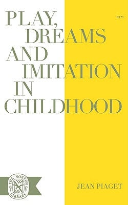 Play Dreams and Imitation in Childhood by Piaget, Jean Jean
