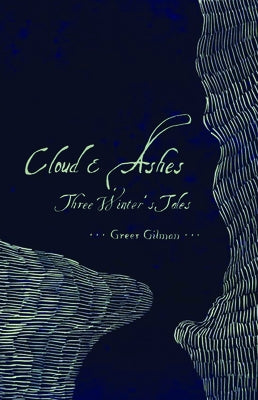Cloud & Ashes: Three Winter's Tales by Gilman, Greer