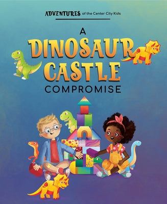 A Dinosaur Castle Compromise by Avenue a Books