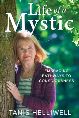 Life of a Mystic by Helliwell, Tanis