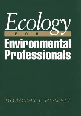 Ecology for Environmental Professionals by Howell, Dorothy J.
