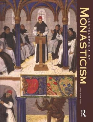 Encyclopedia of Monasticism by Johnston, William M.