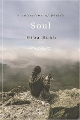 Soul: a collection of poetry by Sobh, Hiba