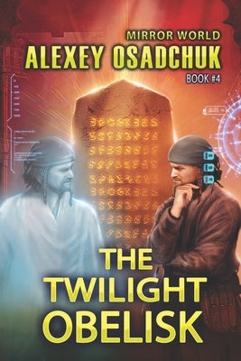 The Twilight Obelisk (Mirror World Book #4): LitRPG series by Osadchuk, Alexey