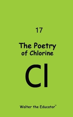 The Poetry of Chlorine by Walter the Educator