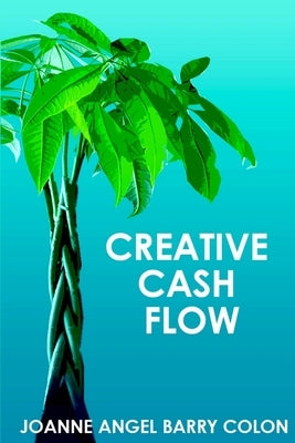 Creative Cash Flow by Barry Colon, Joanne Angel