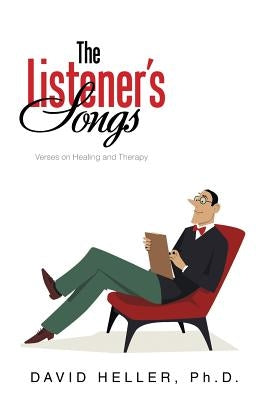 The Listener's Songs: Verses on Healing and Therapy by Heller, David