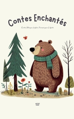 Contes Enchantés: Contes Bilingues Anglais-Français pour Enfants by Kids, Artici