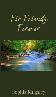 Fir Friends Forever by Kingsley, Sophia