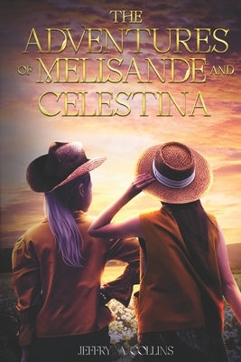 The Adventures of Melisande and Celestina by Raymond, Jessie