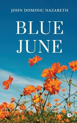 Blue June by John Dominic Nazareth