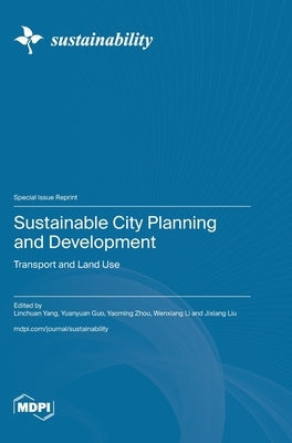 Sustainable City Planning and Development by Yang, Linchuan