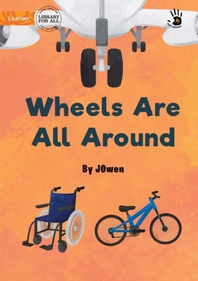 Wheels Are All Around - Our Yarning by Owen, J.