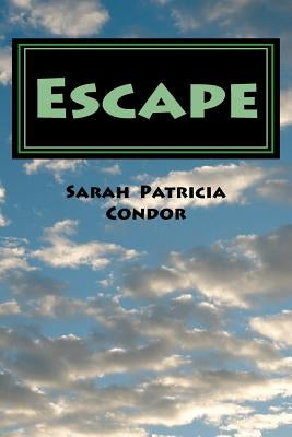 Escape by Condor, Sarah Patricia