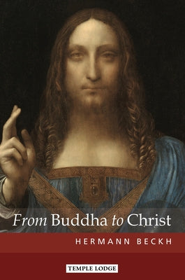 From Buddha to Christ by Beckh, Hermann