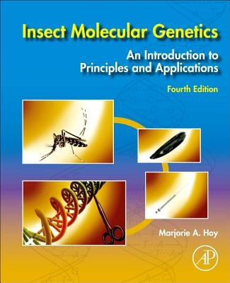 Insect Molecular Genetics: An Introduction to Principles and Applications by Hoy, Marjorie A.