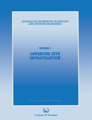 Offshore Site Investigation: Proceedings of an International Conference, (Offshore Site Investigation), Organized by the Society for Underwater Tec by Society for Underwater Technology (Sut)