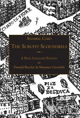 The Scruffy Scoundrels: A New English Translation of "Gli Straccioni" in a Dual-Language Edition by Caro, Annibal
