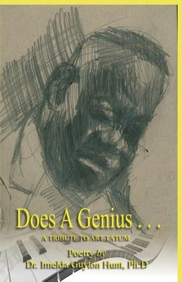 Does A Genius. . .: A Tribute To Art Tatum by Hunt, Imelda Guyton