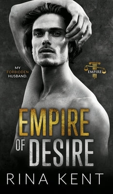 Empire of Desire: An Age Gap Father's Best Friend Romance by Kent, Rina