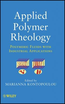 Applied Polymer Rheology by Kontopoulou, Marianna