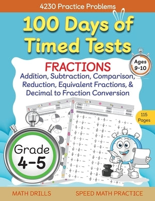 100 Days of Timed Tests, Fractions Practice, Comparing Fractions, Reducing Fractions, Equivalent Fractions, Converting Decimals to Fractions, Adding F by Abczbook Press