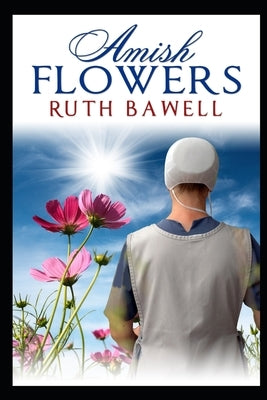 Amish Flowers: Amish Romance by Bawell, Ruth