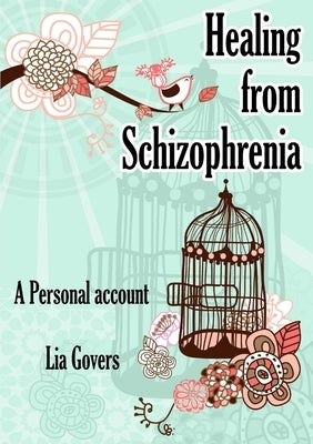 Healing From Schizophrenia by Govers, Lia