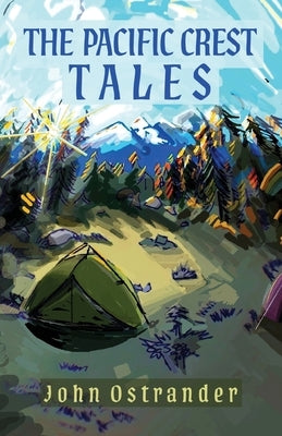 The Pacific Crest Trails by Ostrander, John